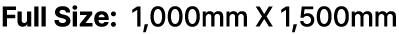 Full Size: 1,000mm X 1,500mm